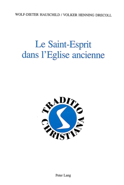 Le Saint-Esprit Dans l'Eglise Ancienne : Analyse Linguistique Et Didactique, Hardback Book