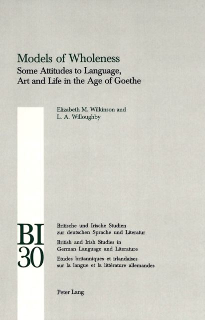 Models of Wholeness : Some Attitudes to Language, Art and Life in the Age of Goethe v. 30, Paperback / softback Book