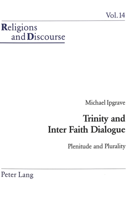 Trinity and Inter Faith Dialogue : Plenitude and Plurality, Paperback / softback Book