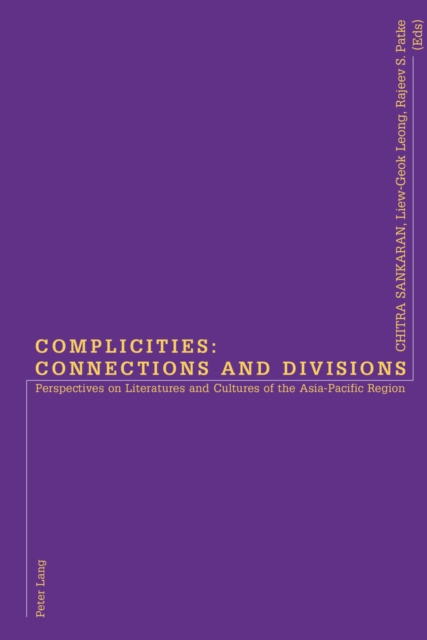 Complicities: Connections and Divisions : Perspectives on Literatures and Cultures of the Asia-Pacific Region, Paperback / softback Book