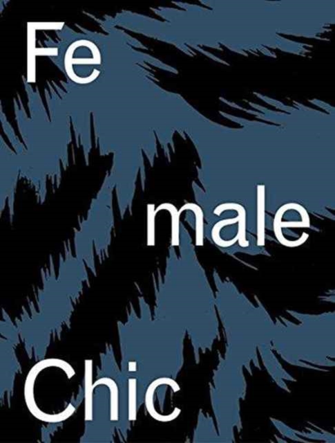 Previously Announced: Female Chic : Thema Selection: The Story of a Zurich Fashion Label, Paperback / softback Book