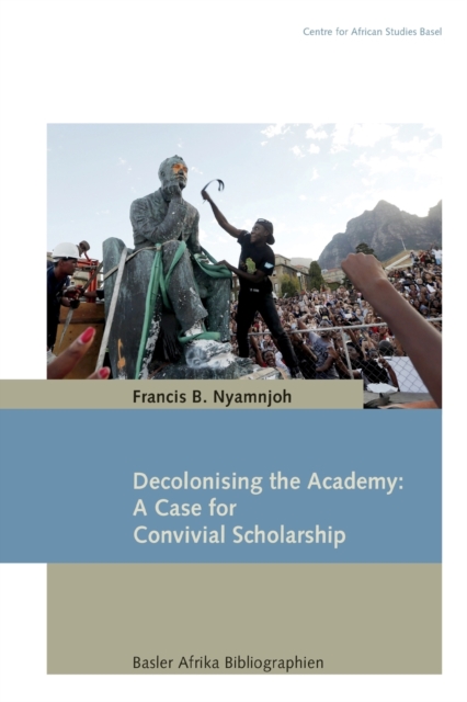 Decolonising the Academy : A Case for Convivial Scholarship, Paperback / softback Book