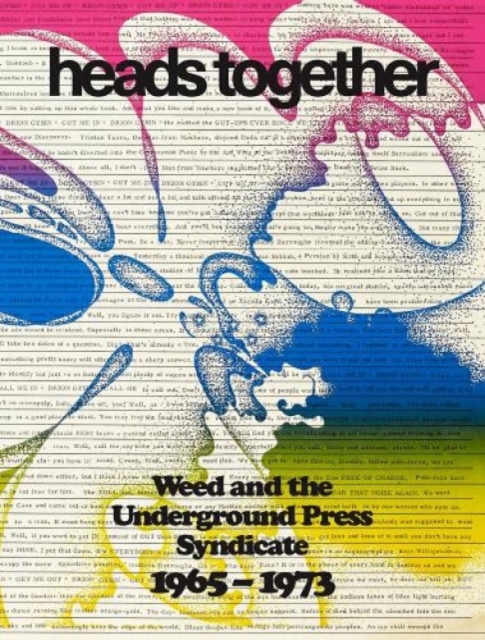 Heads Together. Weed and the Underground Press Syndicate 1965–1973, Hardback Book