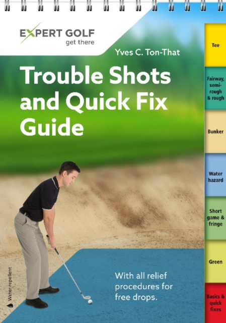Trouble Shots and Quick Fix Guide : Golf tips for around the course, Spiral bound Book