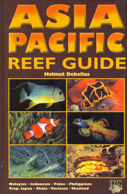 Asia Pacific Reef Guide : Malaysia, Indonesia, Palau, Philippines, Hardback Book