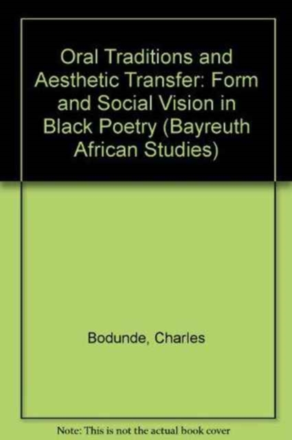 Oral Traditions and Aesthetic Transfer : Form and Social Vision in Black Poetry, Paperback / softback Book