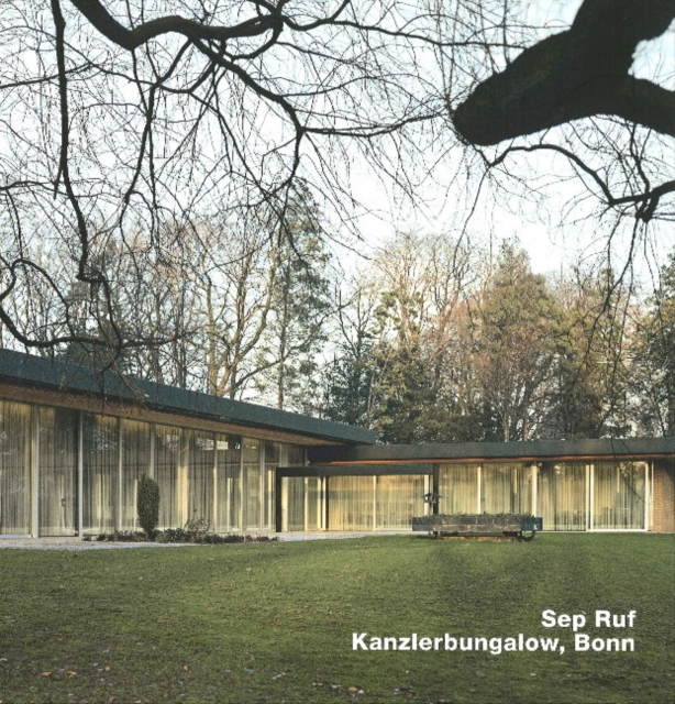 Sep Ruf, Kanzlerbungalow, Bonn : Opus 72, Hardback Book