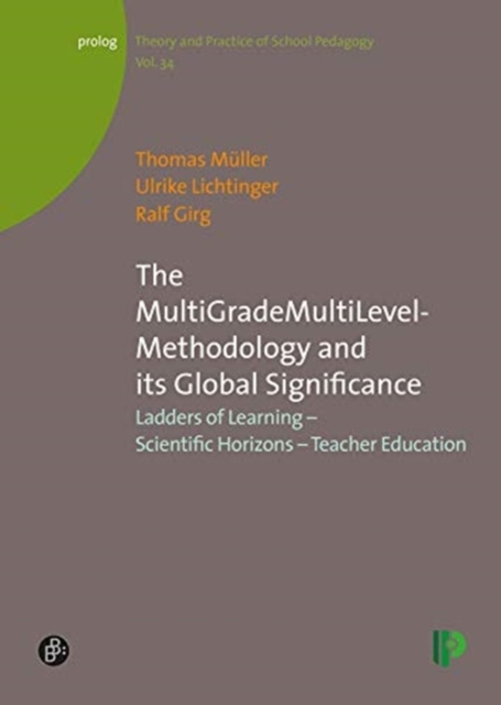 The MultiGradeMultiLevel-Methodology and its Global Significance : Ladders of Learning - Scientific Horizons - Teacher Education, Paperback / softback Book