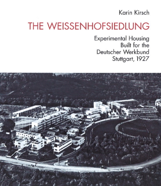 Weissenhofsiedlung : Experimental Housing Built for the Deutscher Werkbund, Stuttgart, 1927, Hardback Book