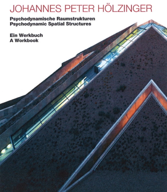 Johannes Peter Holzinger : Psychodynamic Spatial Structures, Hardback Book