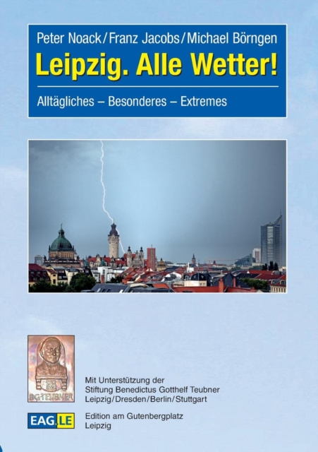 Leipzig. Alle Wetter! : Alltagliches - Besonderes - Extremes, Paperback / softback Book