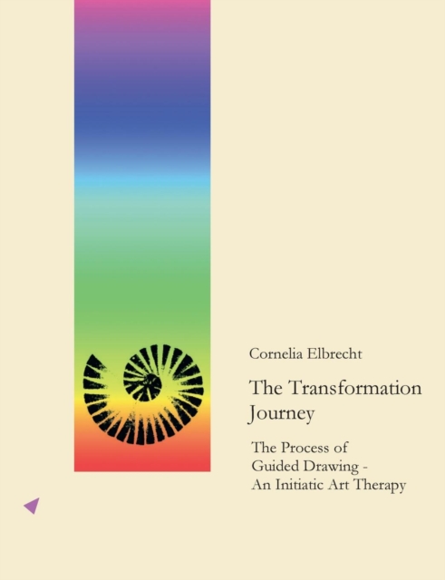 The Transformation Journey : The Process of Guided Drawing - An Initiatic Art Therapy, Paperback / softback Book