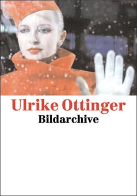 Ulrike Ottinger : Image Archive, Hardback Book