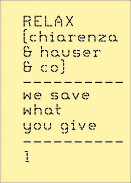 Relax (Chiarenza & Hauser & Co.) : We Save What You Give, Hardback Book
