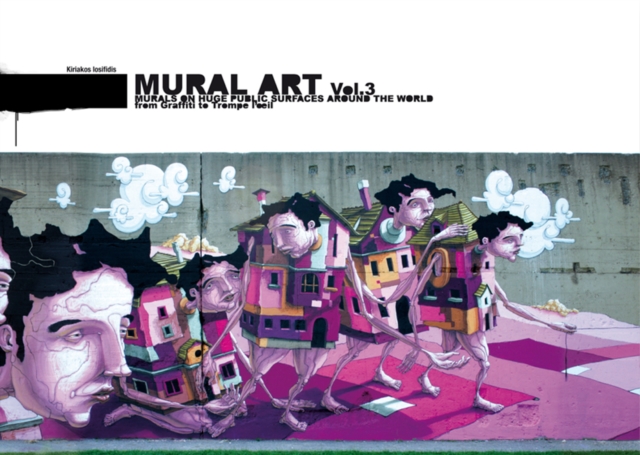 Mural Art 03 : Murals on Huge Public Surfaces around the World, Hardback Book