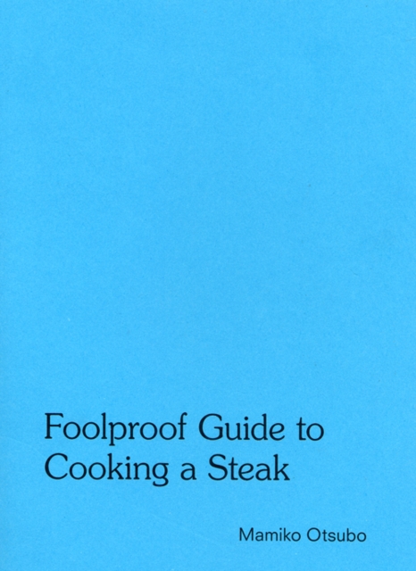 Mamiko Otsubo : Foolproof Guide to Cooking a Steak, Paperback / softback Book