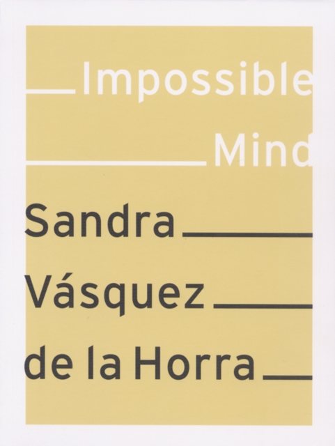 Sandra Vasquez De La Horra : Impossible Mind, Paperback / softback Book