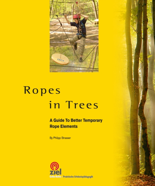 Ropes in Trees : A Guide to Better Temporary Rope Elements, EPUB eBook