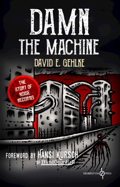 Damn the Machine : The Story of Noise Records, Paperback / softback Book