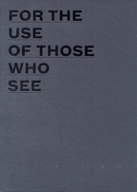 For the Use of Those Who See, Hardback Book