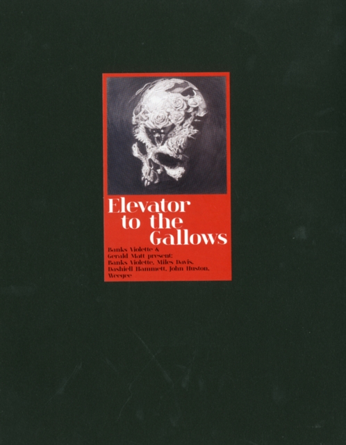 Elevator to the Gallows : Banks Violette and Gerald Matt Present: Banks Violette, Miles Davis, Dashiel Hammet, John Huston, Weegee, Paperback / softback Book
