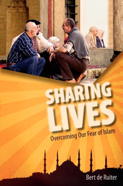 Sharing Lives : Overcoming Our Fear of Islam, Paperback / softback Book