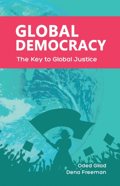 Global Democracy : The Key to Global Justice, Paperback / softback Book