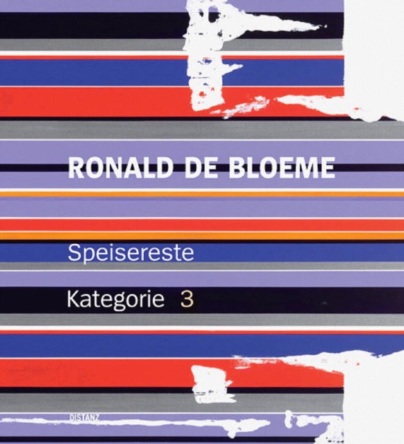 Ronald De Bloeme : Speisereste Kategorie 3, Hardback Book