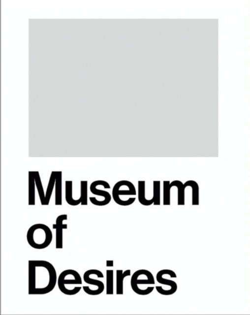 Museum of Desire, Hardback Book