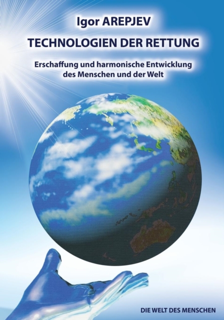 Technologien Der Rettung- Erschaffung Und Harmonische Entwicklung Des Menschen Und Der Welt- Band4 (German Edition), Paperback / softback Book