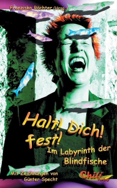 Halt! Dich! fest! : Im Labyrinth der Blindfische, Paperback / softback Book