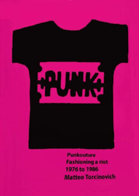 Punkouture : Fashioning a Riot 1976 to 1986, Hardback Book