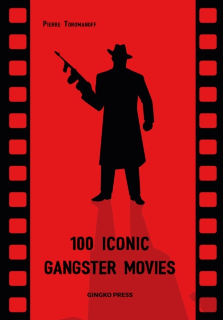 100 Iconic Gangster Movies, Hardback Book