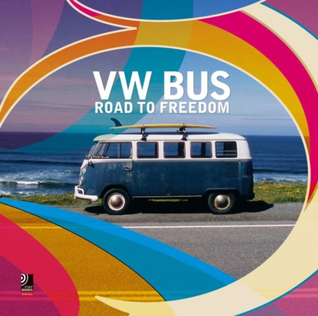 VW Bus : Road to Freedom, Mixed media product Book