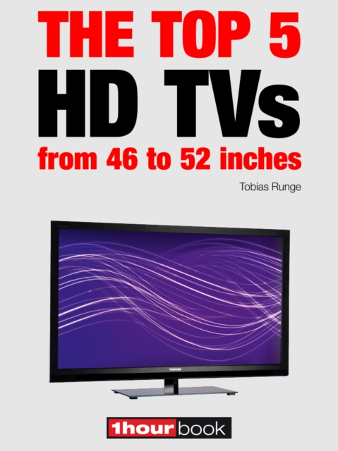The top 5 HD TVs from 46 to 52 inches : 1hourbook, EPUB eBook
