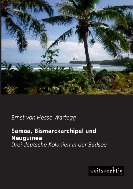 Samoa, Bismarckarchipel Und Neuguinea, Paperback / softback Book