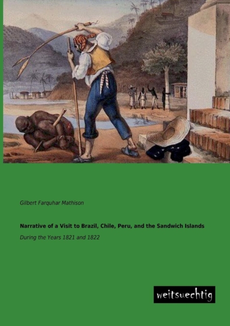 Narrative of a Visit to Brazil, Chile, Peru, and the Sandwich Islands, Paperback / softback Book