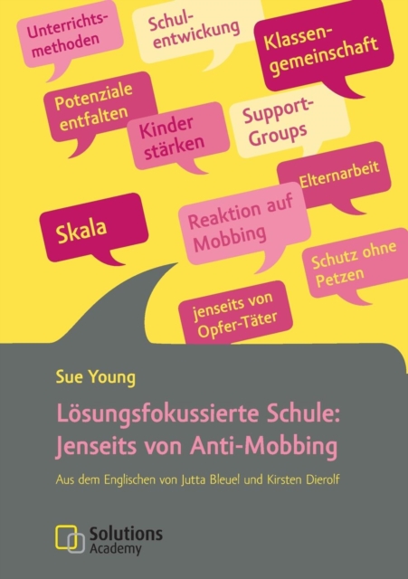 Loesungsfokussierte Schule : Jenseits von Anti-Mobbing: Aus dem Englischen von Jutta Bleuel und Kirsten Dierolf, Paperback / softback Book