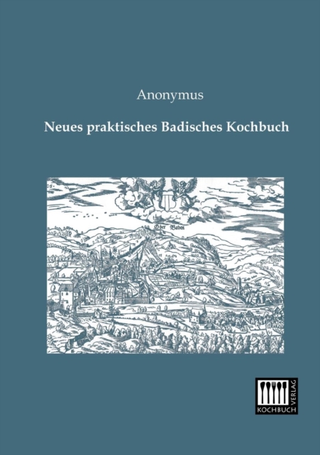 Neues Praktisches Badisches Kochbuch, Paperback / softback Book