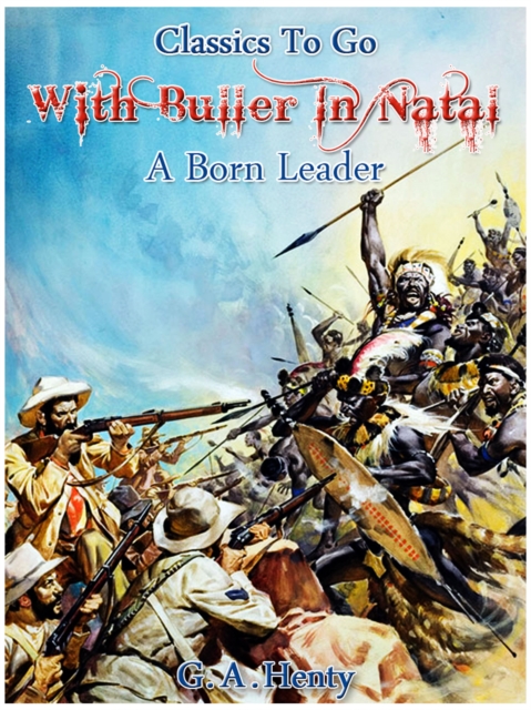 With Buller in Natal, Or, a Born Leader, EPUB eBook