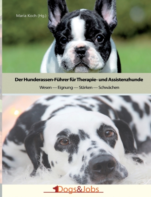 Der Hunderassen-Fuhrer fur Therapie- und Assistenzhunde : Wesen - Eignung - Starken - Schwachen, Paperback / softback Book