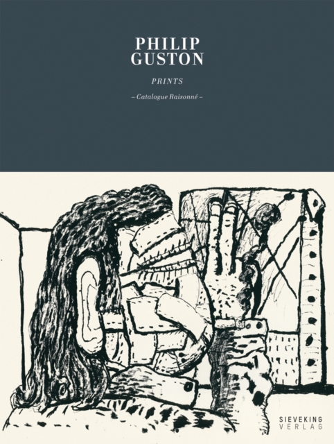 Philip Guston: Prints - Catalogue Raisonne, Hardback Book