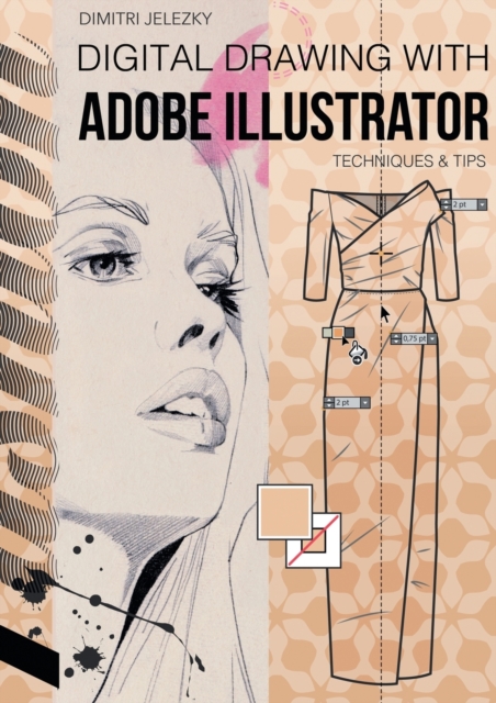 FashionDesign - Digital drawing with Adobe Illustrator : Techniques & Tips, Paperback / softback Book