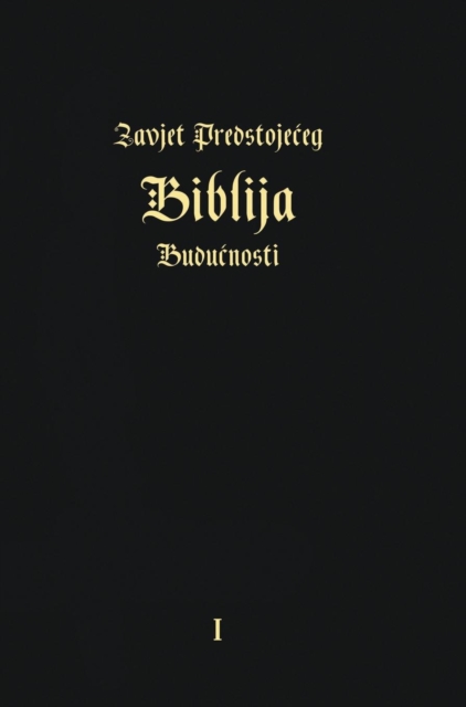 Zavjet Predstoje&#262;eg - Biblija Budu&#262;nosti, Hardback Book