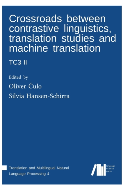Crossroads Between Contrastive Linguistics, Translation Studies and Machine Translation : Tc3 II, Hardback Book