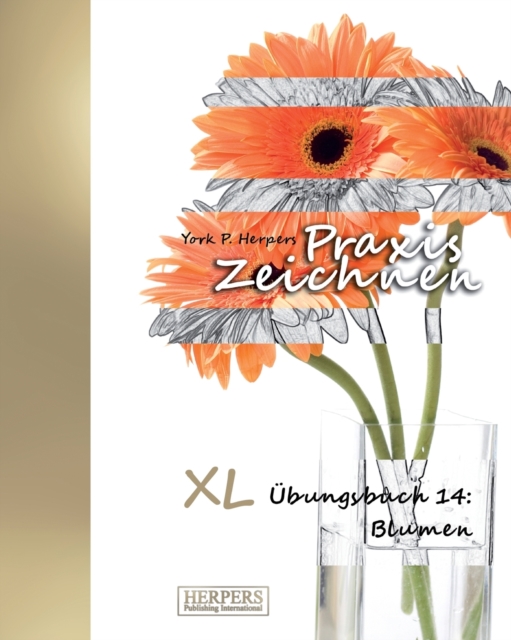 Praxis Zeichnen - XL UEbungsbuch 14 : Blumen, Paperback / softback Book