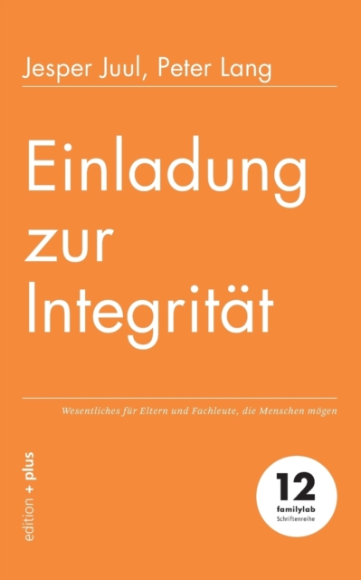 Einladung zur Integritat : Wesentliches fur Eltern und Fachleute, die Menschen moegen, Paperback / softback Book