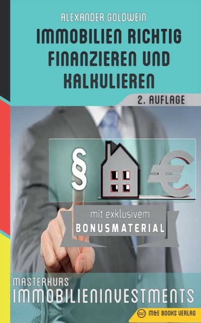Immobilien richtig finanzieren und kalkulieren : Masterkurs Immobilieninvestments, Paperback / softback Book
