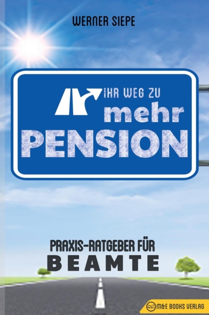 Ihr Weg zu mehr Pension : Praxis-Ratgeber fur Beamte, Paperback / softback Book