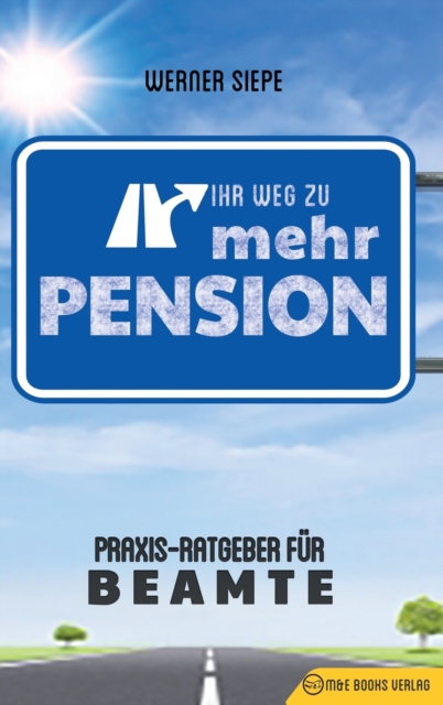 Ihr Weg zu mehr Pension : Praxis-Ratgeber fur Beamte, Hardback Book